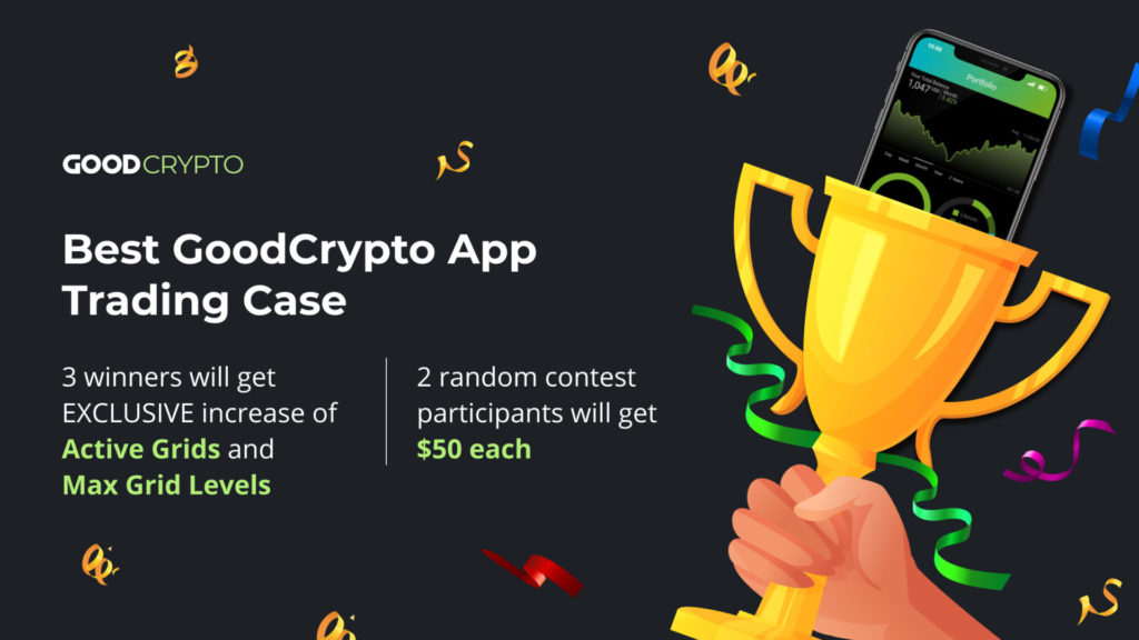 GoodCrypto Launches Grid Algo User Case Contest: Share your Grid Case Study and Get Increased Limits for your Grid Bots!