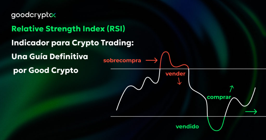 Relative Strength Index (RSI) Indicador para Crypto Trading: Una Guía Definitiva por Good Crypto